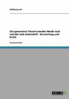 Die generative Theorie tonaler Musik nach Lehrdal und Jackendoff - Darstellung und Kritik 3638717771 Book Cover