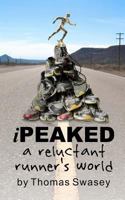 Ipeaked: A Reluctant Runner's World 1479384321 Book Cover