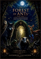 THE FOREST OF ANTs(TM) Living Courageously and Leaving a Legacy 1066769346 Book Cover