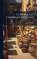 Le Mexique et l'Amerique tropicale (French Edition) B0FJT9HR4H Book Cover