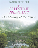 The Celestine Prophecy: The Making of the Movie 1571744584 Book Cover