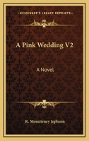 A Pink Wedding V2: A Novel 0548319006 Book Cover