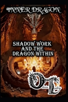 INNER DRAGON: SHADOW WORK AND THE DRAGON WITHIN B0GK7B58RG Book Cover