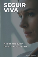 Seguir Viva: Nacida Para Sufrir (Spanish Edition) 8409853345 Book Cover