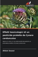 Effetti tossicologici di un pesticida protetto da Cynara cardunculus (Italian Edition) 6209709621 Book Cover