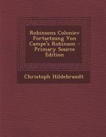 Robinsons Coloniev Fortsetzung Von Campe's Robinson - Primary Source Edition 0341384763 Book Cover