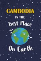 Cambodia Is The Best Place On Earth: Cambodia Souvenir Notebook 1691347361 Book Cover