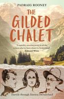 The Gilded Chalet: Off-Piste in Literary Switzerland 1857886364 Book Cover