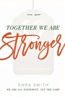 Together We Are Stronger: We Are All Different Yet the Same 1942923538 Book Cover
