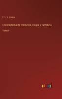 Enciclopedia de medicina, cirujia y farmacia: Tomo 9 3368100661 Book Cover