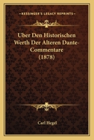 Uber Den Historischen Werth Der Alteren Dante-Commentare (1878) 1120433347 Book Cover