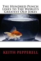 The Hundred Punch Lines to The World's Greatest Old Jokes 1484939530 Book Cover