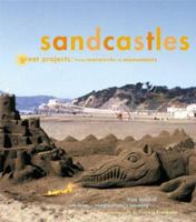 Sandcastles: Great Projects: From Mermaids to Monuments 0811826201 Book Cover