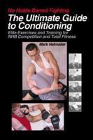No Holds Barred Fighting: The Ultimate Guide to Conditioning: Elite Exercises and Training for NHB Competition and Total Fitness 1884654290 Book Cover