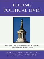 Telling Political Lives: The Rhetorical Autobiographies of Women Leaders in the United States (Lexington Studies in Political Communication) 0739119486 Book Cover