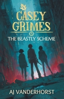 The Beastly Scheme: Casey Grimes #5 1959502212 Book Cover