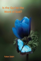 Is the Qur'an the Word of God 3143527374 Book Cover