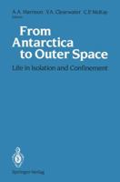 From Antarctica to Outer Space: Life in Isolation and Confinement 0387973109 Book Cover