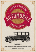 Classic Cars and Automobile Engineering Volume 1: Engine, Principles, Cylinders, Crankshafts, Carburetors, Clutches 1592180914 Book Cover