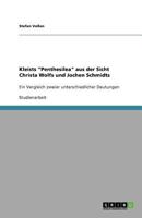 Kleists "Penthesilea" aus der Sicht Christa Wolfs und Jochen Schmidts: Ein Vergleich zweier unterschiedlicher Deutungen 3656048673 Book Cover
