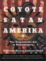 Coyote Satan Amerika: The Unspeakable Art and Performances of Reverend Steven Johnson Leyba 0867195053 Book Cover