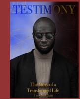 Testimony: The Story of a Transformed Life B096LYMLDL Book Cover