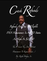 Refunds Are Due To Eligible Homeowners or Heirs In All 50 States: REFUNDS AS HIGH AS $2,500 DOLLAR$ The #1 Secret They Don't Want FHA Homeowners or ... Delay...! Apply & Get Your Refund Today. B099C8QD32 Book Cover