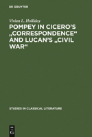 Pompey in Cicero's "Correspondence" and Lucan's "Civil War" 3111309959 Book Cover