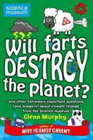 Will Farts Destroy the Planet? and Other Extremely Important Questions (and Answers) about Climate Change from the Science Museum 0330517708 Book Cover