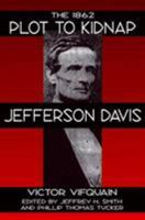 The 1862 Plot to Kidnap Jefferson Davis 0811712710 Book Cover