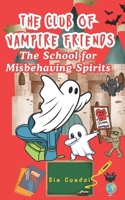 The Club of Vampire Friends: The School for Misbehaving Spirits B0GGGWNZ97 Book Cover