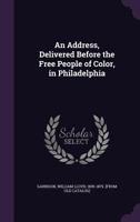 An Address, delivered before the free people of color: in Philadelphia, New-York, and other cities, during the month of June, 1831 1275656560 Book Cover