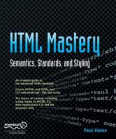 HTML Mastery: Semantics, Standards, and Styling 1590597656 Book Cover