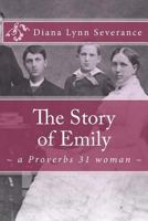 The Story of Emily, a Proverbs 31 Woman 1934952311 Book Cover