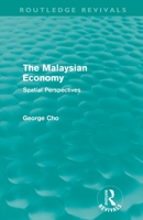 The Malaysian Economy (Routledge Revivals): Spatial Perspectives 041561404X Book Cover