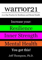 warr;or21: A 21-Day Practice for Resilience and Mental Health - Increase Your: Resilience, Inner Strength, & Mental Health - You Got This! 1716508517 Book Cover