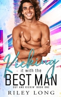 Kicking it with the Best Man: Out and Kickin' Book 1 B0CC7BZH68 Book Cover