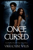 Once Cursed: Cursed By Blood. Bound By Hunger. Changed Forever. B0H36PSBCD Book Cover