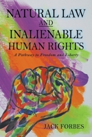 NATURAL LAW AND INALIENABLE HUMAN RIGHTS A Pathway to Freedom and Liberty B0D3T45VGG Book Cover