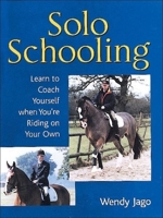 Solo Schooling: Learn to Coach Yourself When You're Riding on Your Own 0851318592 Book Cover