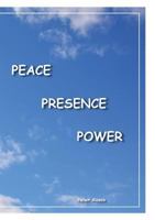 PEACE PRESENCE POWER: NONE 0646937367 Book Cover