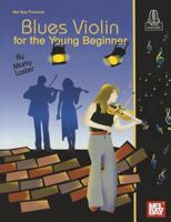 Blues Violin for the Young Beginner 078669081X Book Cover