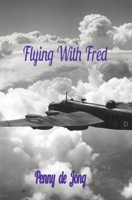 Flying With Fred 099251259X Book Cover