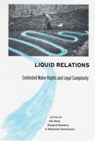 Liquid Relations: Contested Water Rights and Legal Complexity 0813536758 Book Cover