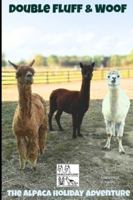 Double Fluff and Woof: The Alpaca Holiday Adventure B0G48C1STR Book Cover
