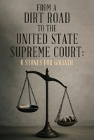 From A Dirt Road to the United State Supreme Court: 6 Stones for Goliath 196851936X Book Cover