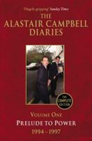The Alastair Campbell Diaries: Volume One: Prelude to Power 1994–1997 0099493454 Book Cover