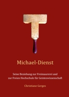 Michael-Dienst: Seine Beziehung zur Freimaurerei und zur Freien Hochschule für Geisteswissenschaft 3757860357 Book Cover