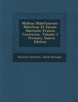 Malleus Maleficarum: Maleficas Et Earum Haeresim Framea Conterens, Volume 2 1016162758 Book Cover
