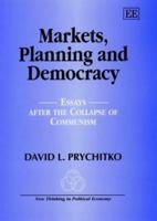 Markets, Planning and Democracy: Essays After the Collapse of Socialism (New Thinking in Political Economy Series) 1840645199 Book Cover